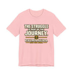 Copy of The struggle is part of the journey T‑Shirt