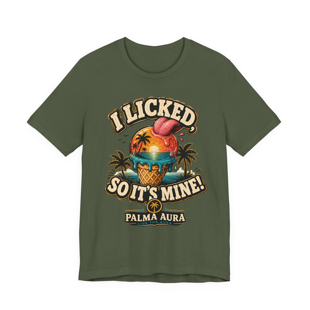 I licked so it's mine T‑Shirt