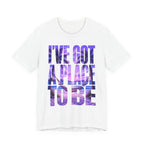I've got a place to be purple version T‑Shirt