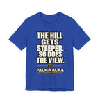 The Hill get steeper. So does the view T‑Shirt