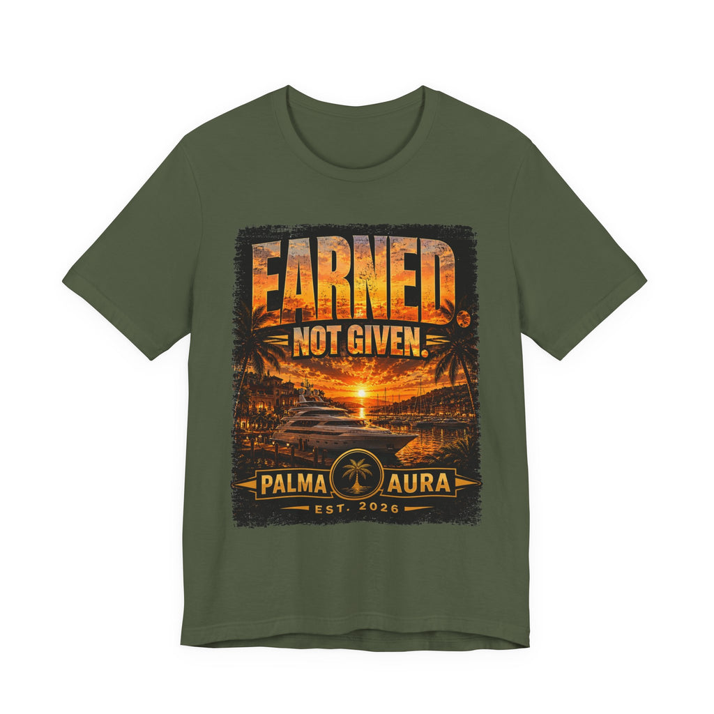 Earned Not given T‑Shirt