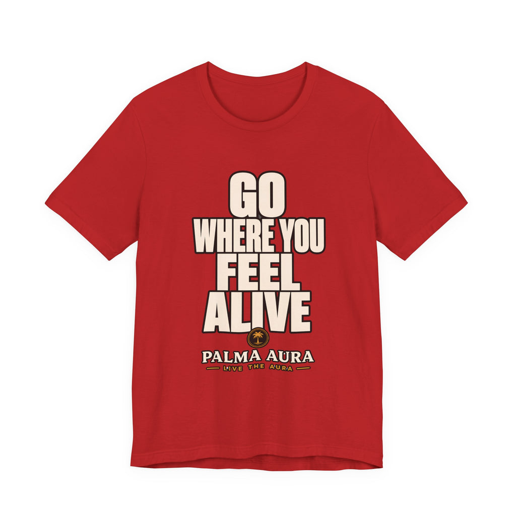 Copy of Go Where You Feel Alive T‑Shirt