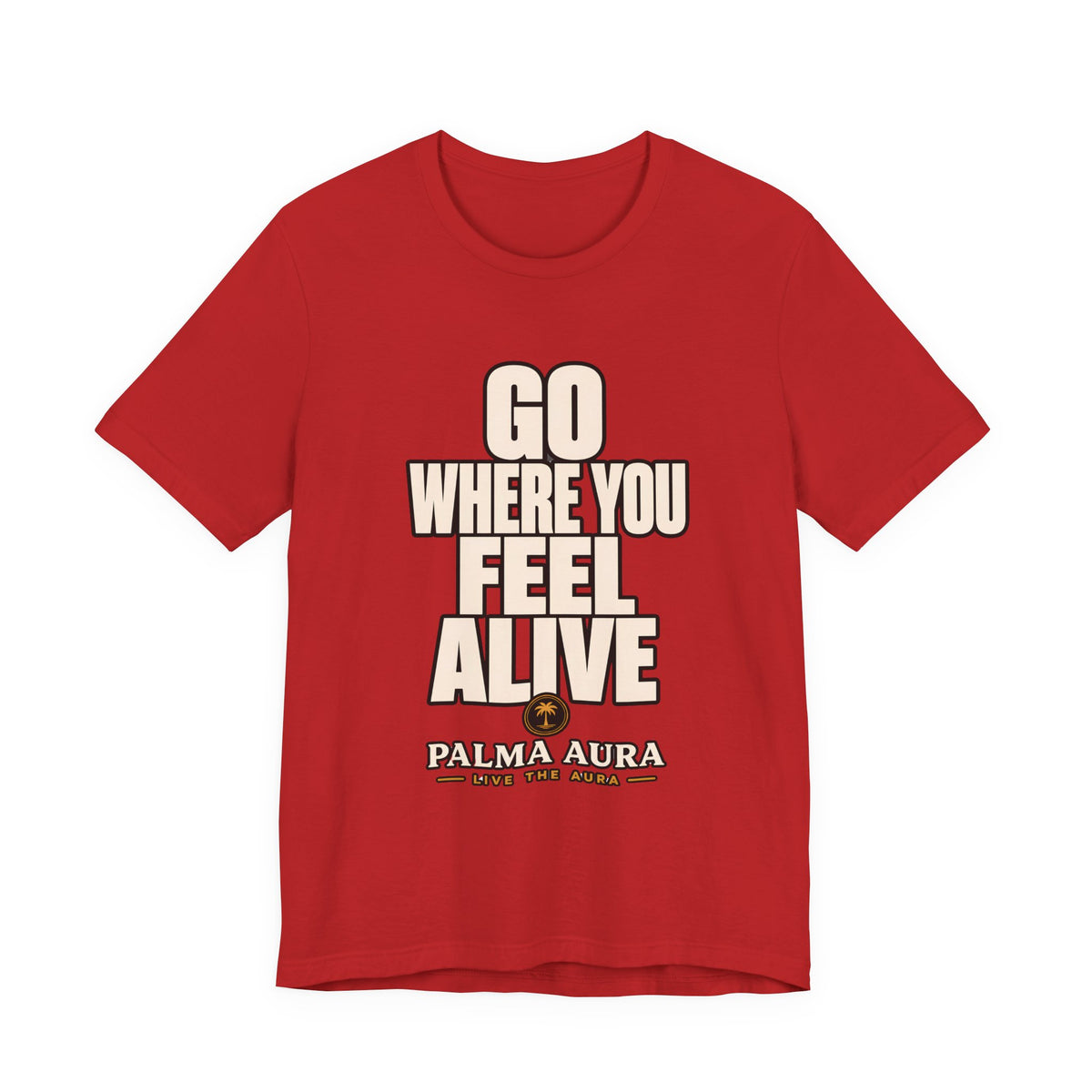Copy of Go Where You Feel Alive T‑Shirt