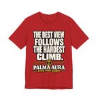 The best view follows the hardest climb T‑Shirt
