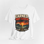 Copy of Earned not Given T‑Shirt