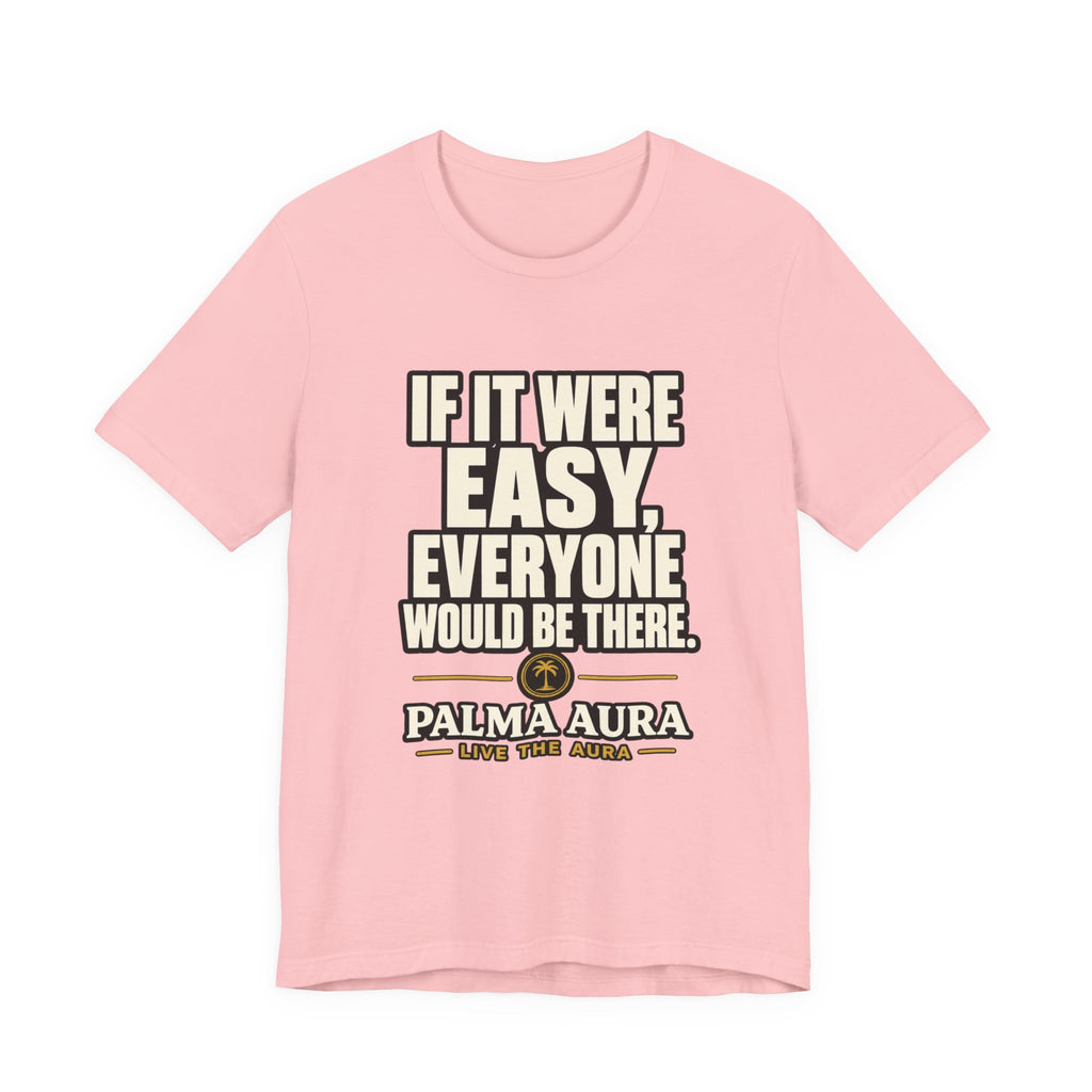 Copy of If it were Eesy everyone would be here T‑Shirt