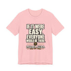 Copy of If it were Eesy everyone would be here T‑Shirt