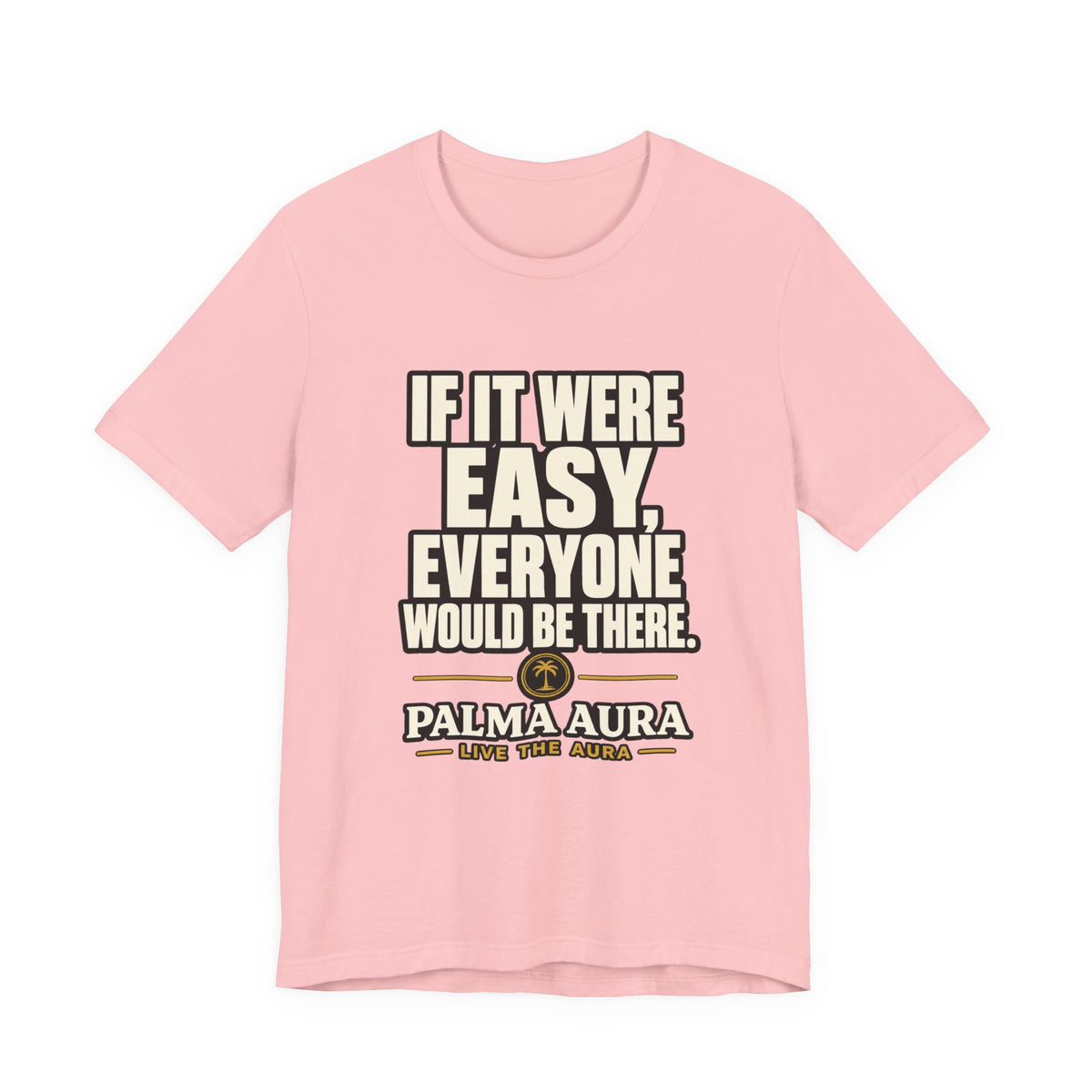 Copy of If it were Eesy everyone would be here T‑Shirt