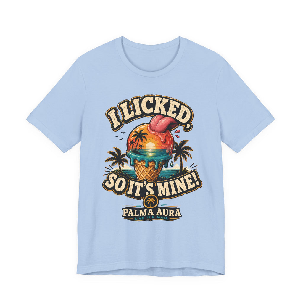 I licked so it's mine T‑Shirt