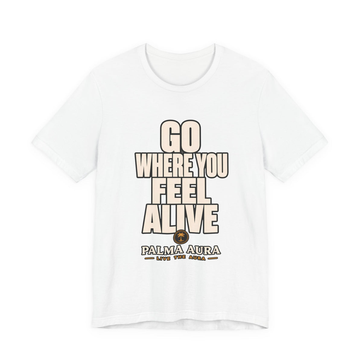 Copy of Go Where You Feel Alive T‑Shirt