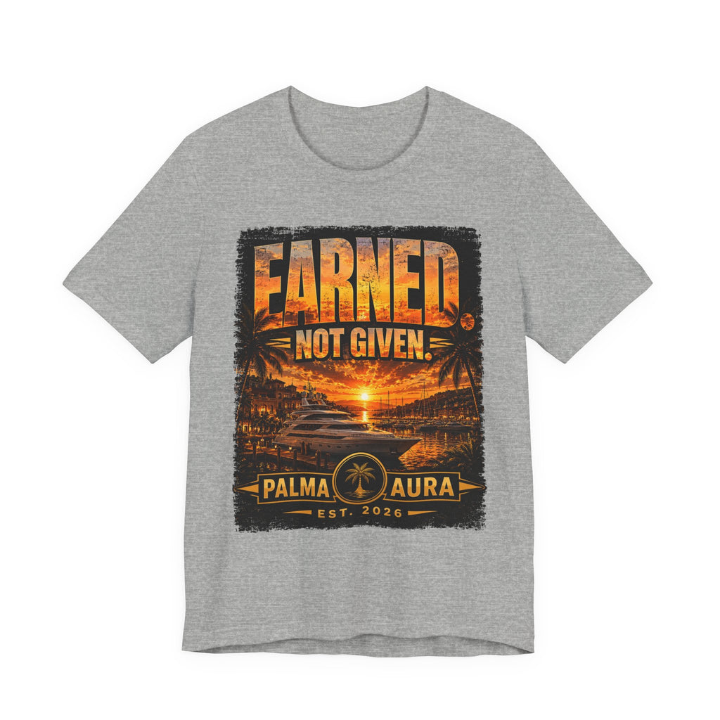 Earned Not given T‑Shirt