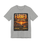 Earned Not given T‑Shirt