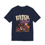 Witch I'm On Vacation  T-Shirt