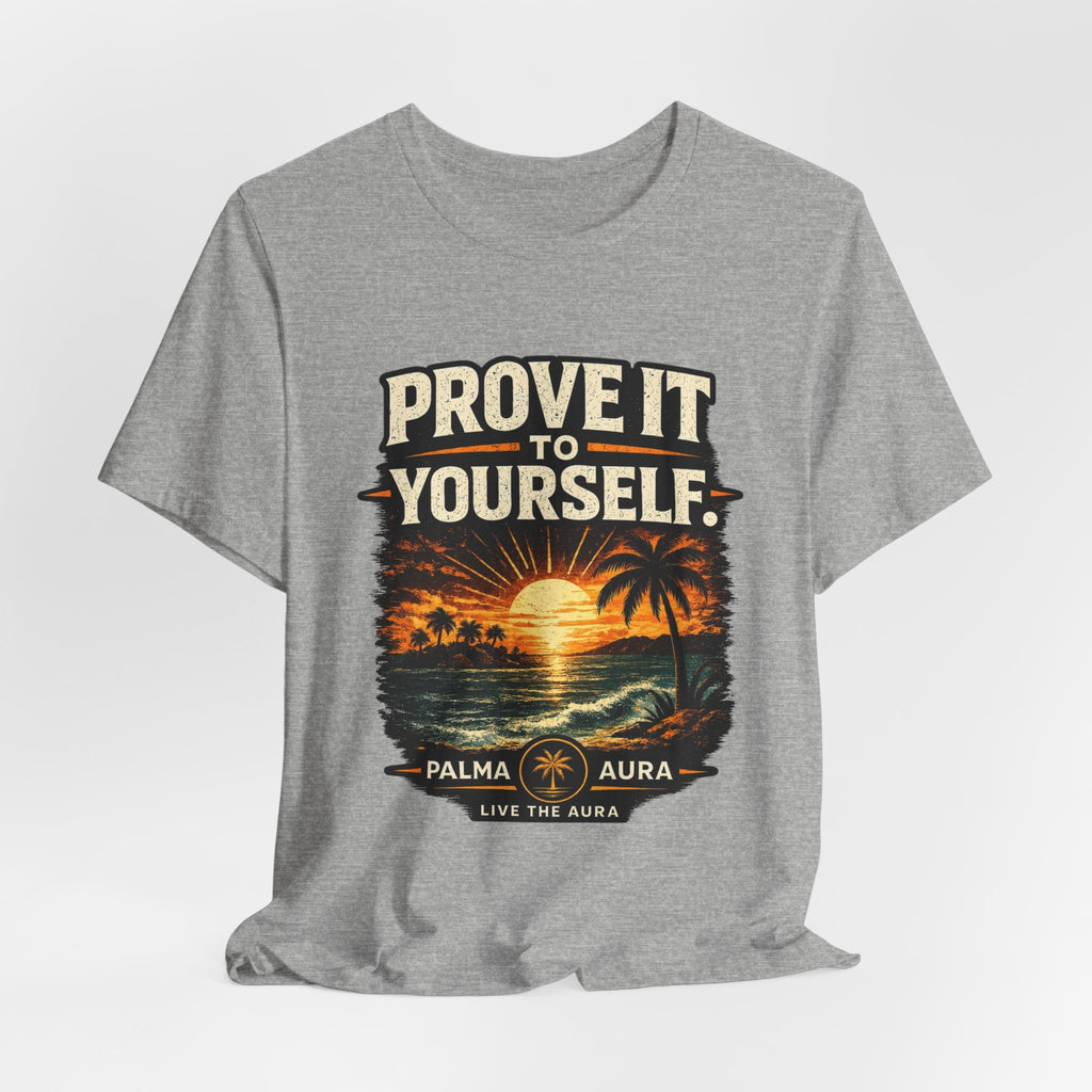 Copy of Prove it to yourself T‑Shirt