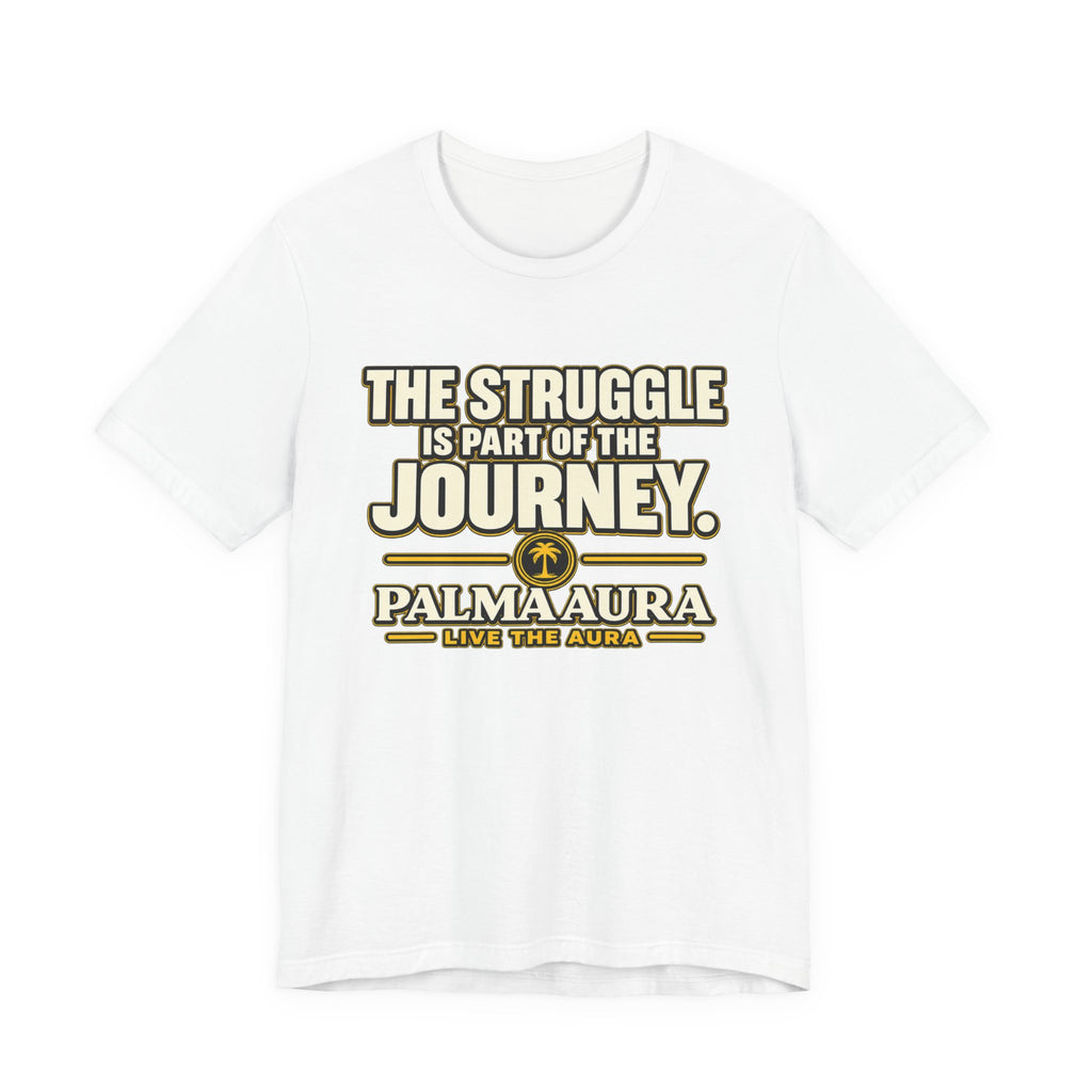 Copy of The struggle is part of the journey T‑Shirt