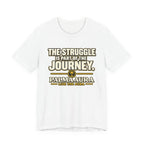 Copy of The struggle is part of the journey T‑Shirt