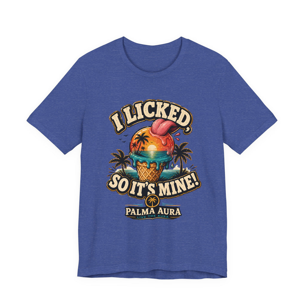 Copy of I licked so it's mine T‑Shirt