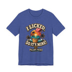 Copy of I licked so it's mine T‑Shirt