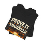 Copy of Prove it to yourself T‑Shirt
