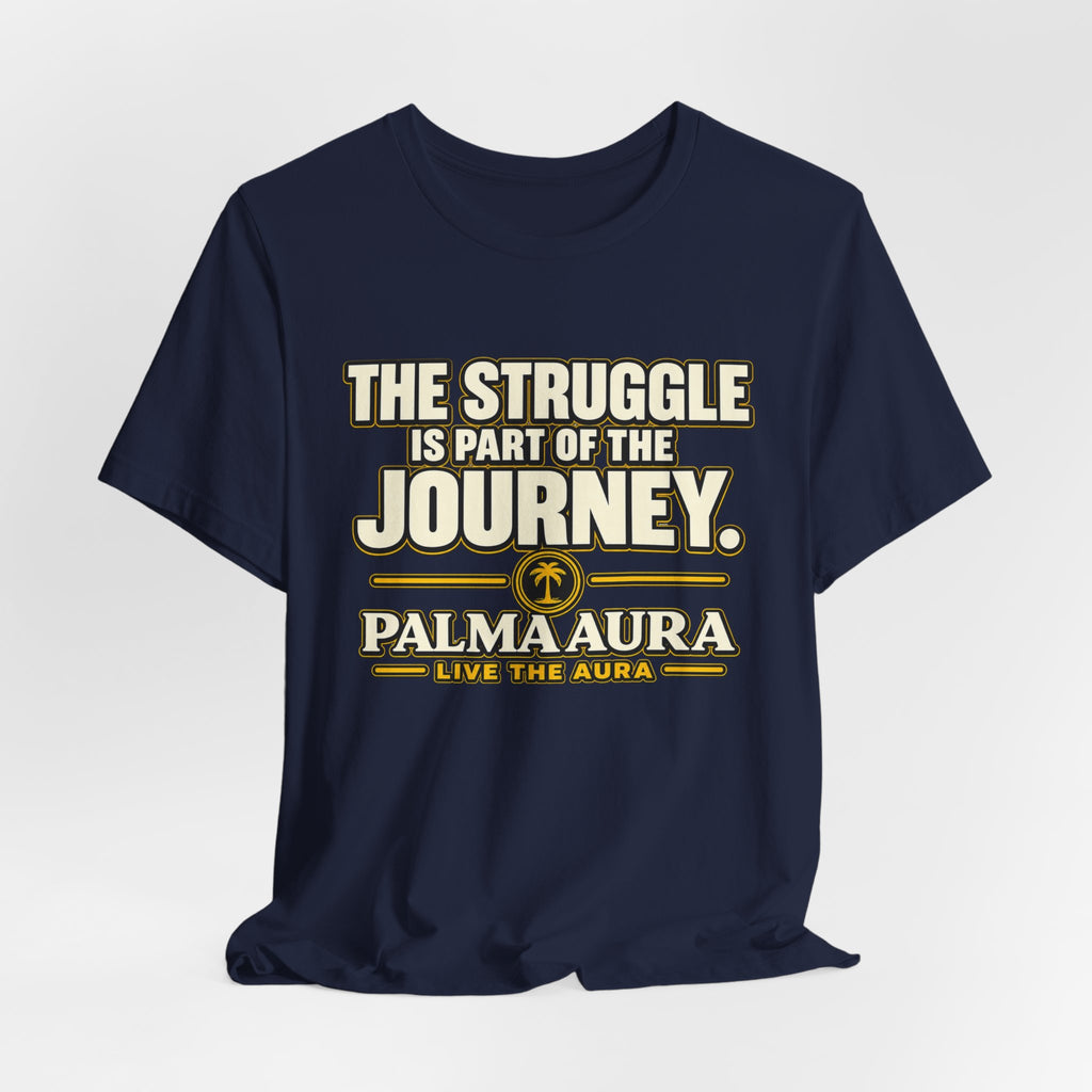 Copy of The struggle is part of the journey T‑Shirt