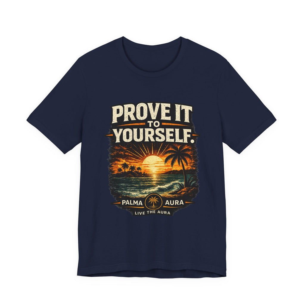 Copy of Prove it to yourself T‑Shirt