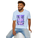 I've got a place to be purple version T-shirt