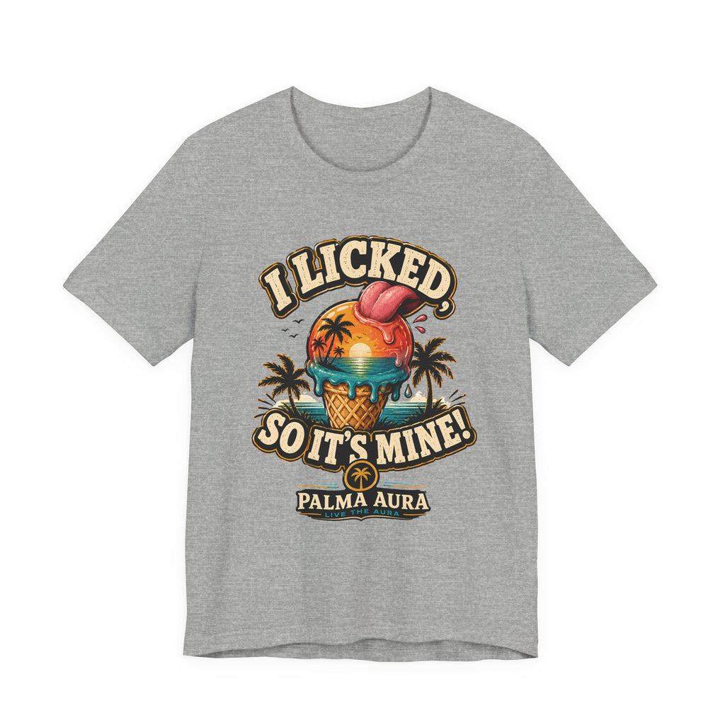 Copy of I licked so it's mine T‑Shirt