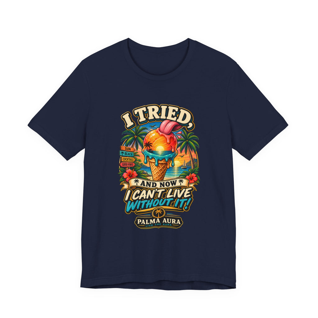 Copy of I Tried and now I can't live without it T‑Shirt