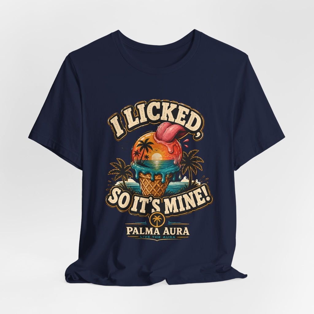 Copy of I licked so it's mine T‑Shirt