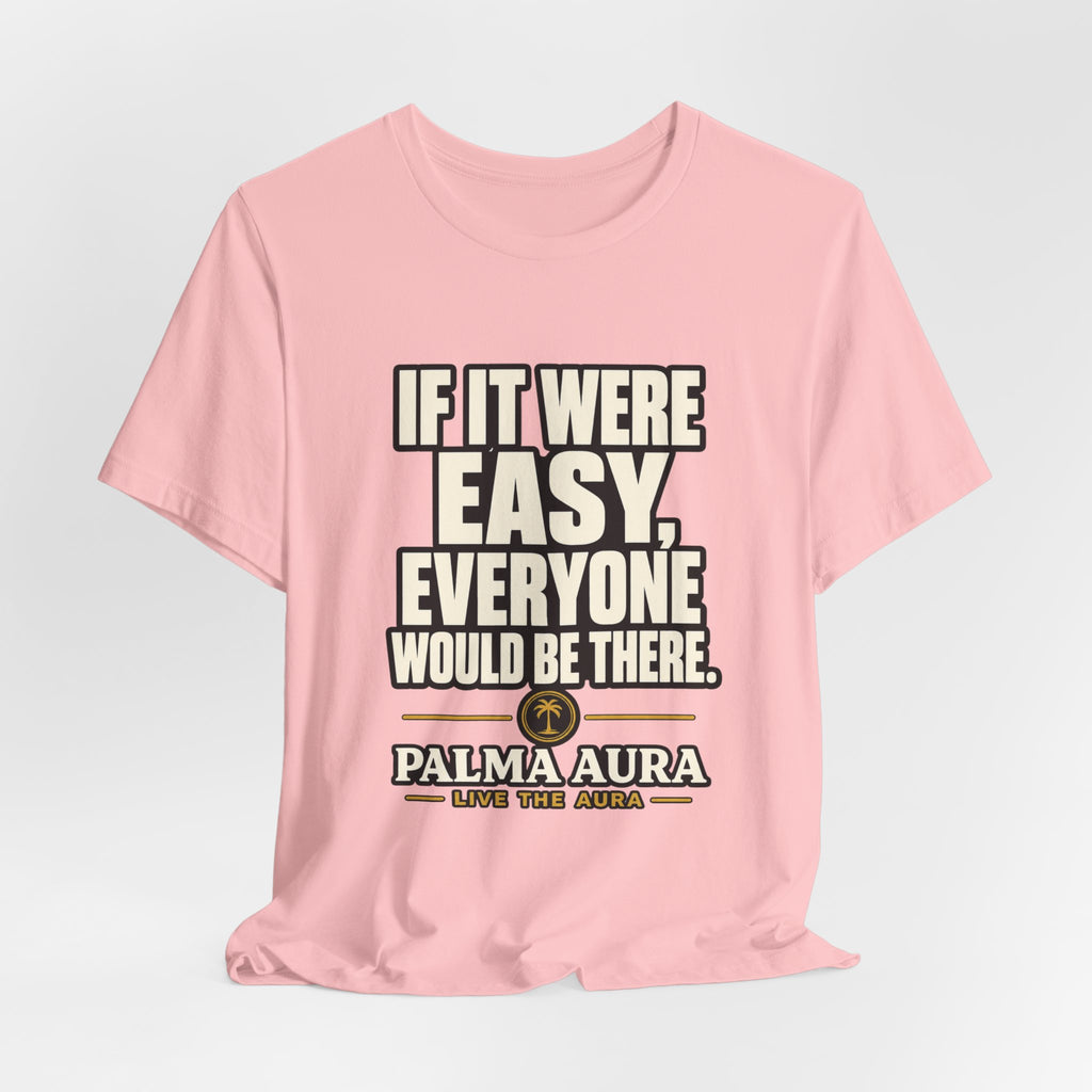 Copy of If it were Eesy everyone would be here T‑Shirt