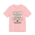 Copy of Freedom is the Destination T‑Shirt