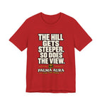 Copy of The Hill get steeper. So does the view T‑Shirt