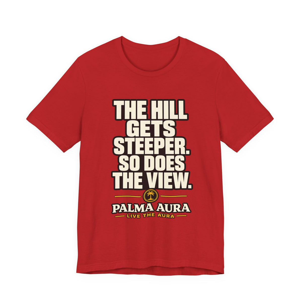 Copy of The Hill get steeper. So does the view T‑Shirt