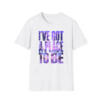 I've got a place to be purple version T-shirt