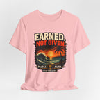 Copy of Earned not Given T‑Shirt