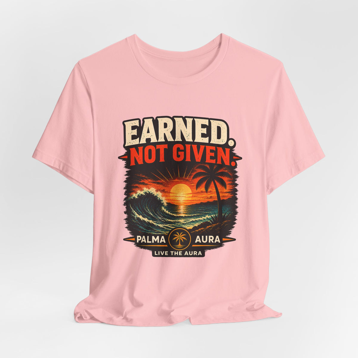 Copy of Earned not Given T‑Shirt
