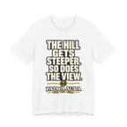 The Hill get steeper. So does the view T‑Shirt