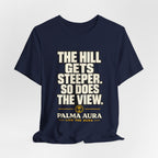 Copy of The Hill get steeper. So does the view T‑Shirt