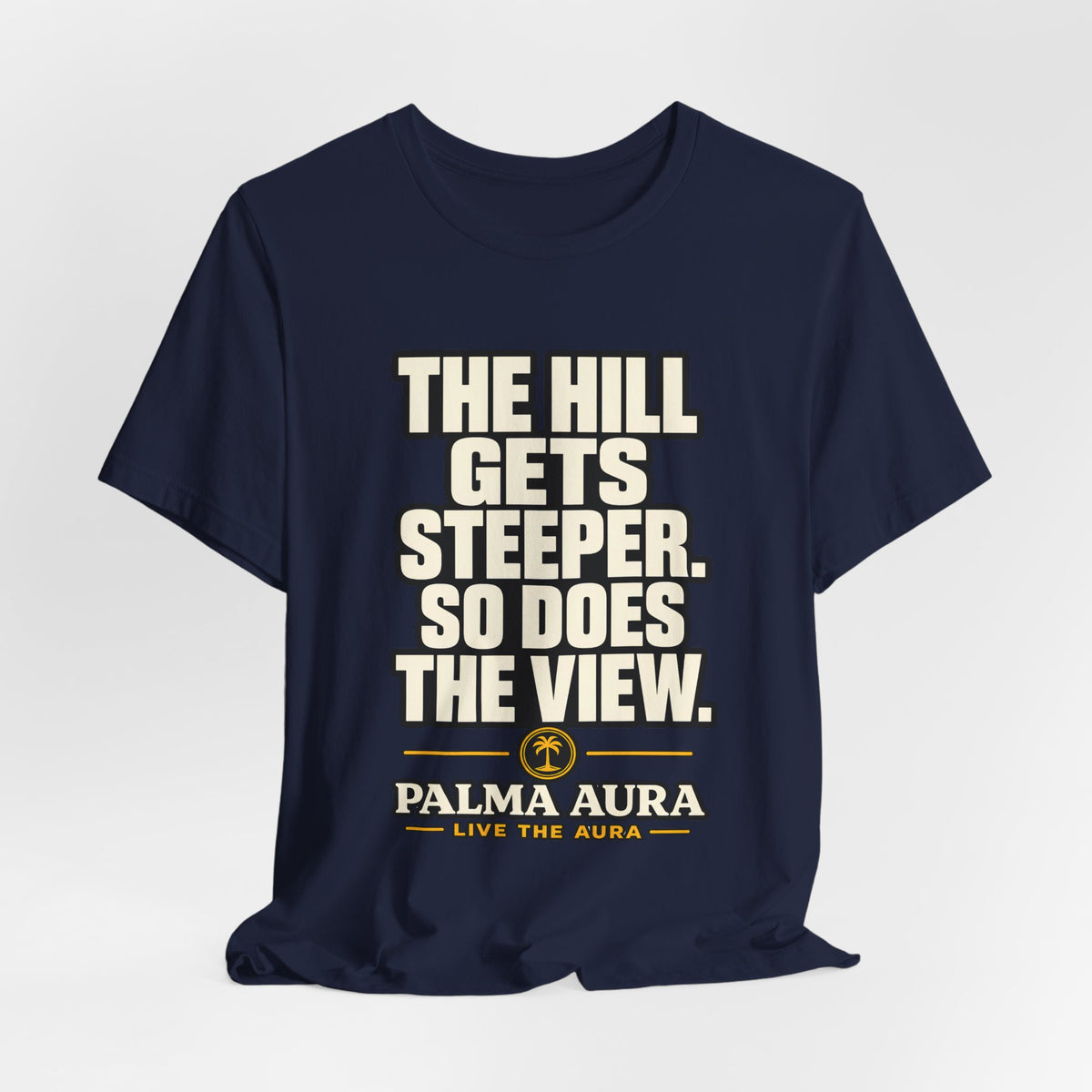 Copy of The Hill get steeper. So does the view T‑Shirt