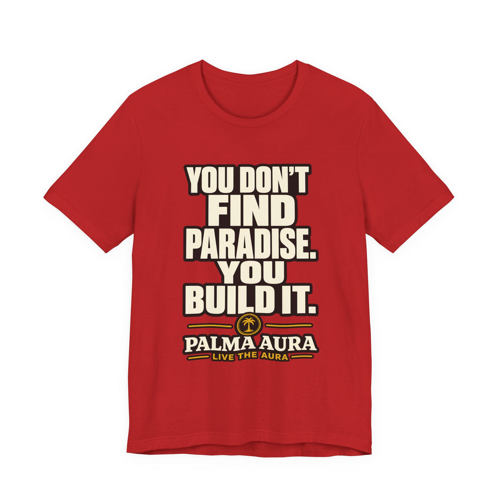 Copy of You don't find paradise you build it T‑Shirt