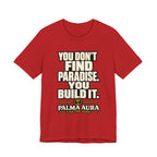 Copy of You don't find paradise you build it T‑Shirt