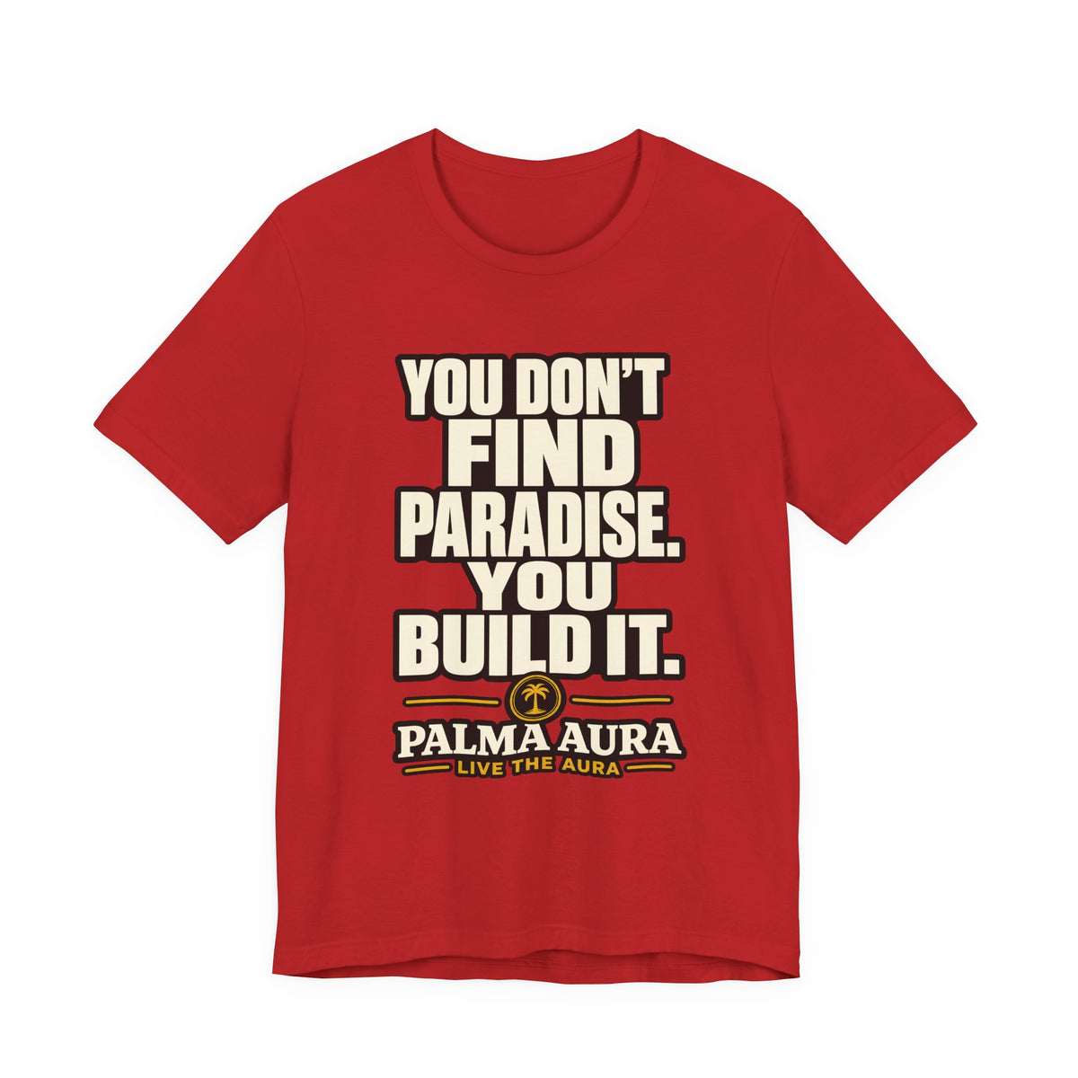 Copy of You don't find paradise you build it T‑Shirt
