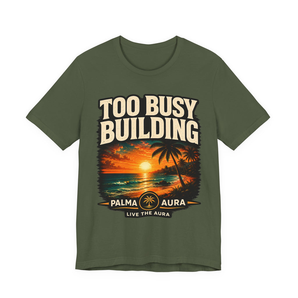 Too Busy Building T‑Shirt