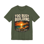 Too Busy Building T‑Shirt