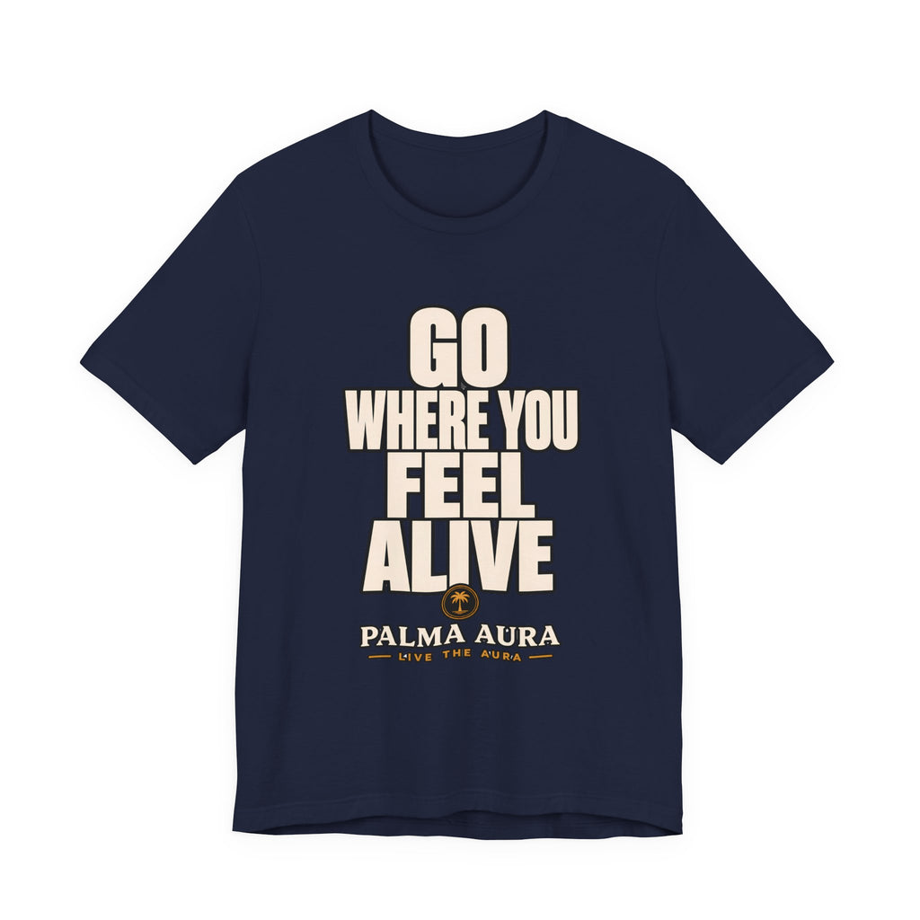 Copy of Go Where You Feel Alive T‑Shirt