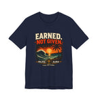 Copy of Earned not Given T‑Shirt