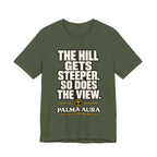 The Hill get steeper. So does the view T‑Shirt