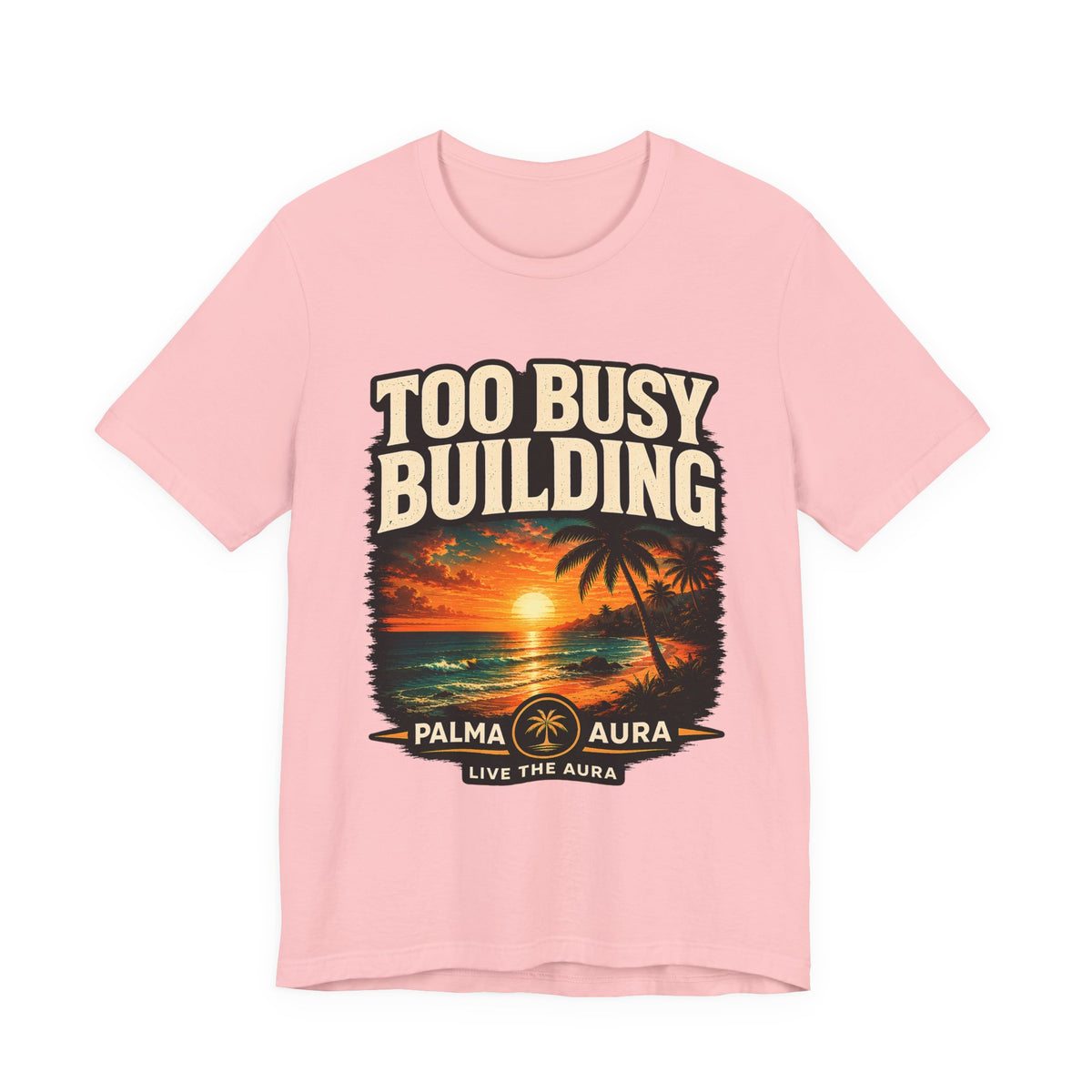 Copy of Too Busy Building T‑Shirt
