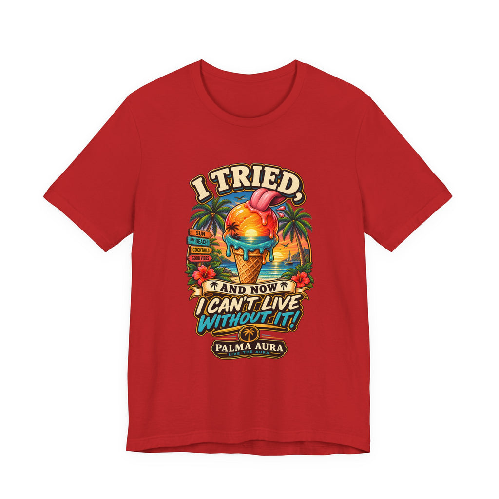 Copy of I Tried and now I can't live without it T‑Shirt