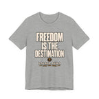 Copy of Freedom is the Destination T‑Shirt